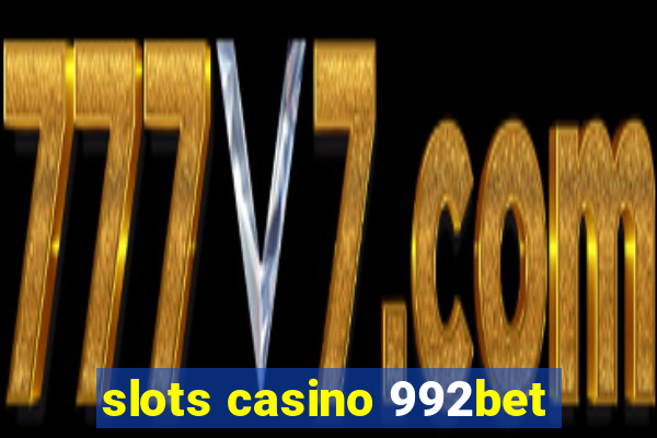 slots casino 992bet